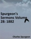 Spurgeon's Sermons Volume 28: 1882 - Charles H. Spurgeon