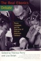 The Real Ebonics Debate: Power, Language, and the Education of African-American Children - Theresa Perry, Lisa Delpit