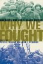 Why We Fought: America's Wars in Film and History - Peter C. Rollins, John E. O'Connor