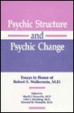 Psychic Structure & Psychic Change: Essays in Honor of Robert S. Wallerstein, M.D - Mardi J. Horowitz, Otto F. Kernberg, Edward M. Weinshel