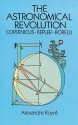 The Astronomical Revolution: Copernicus--Kepler--Borelli - Alexandre Koyré