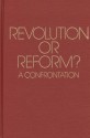 Revolution or Reform? A Confrontation - A.T. Ferguson, Herbert Marcuse, Karl Popper, A. Ferguson, Michael Aylward, Frederic L. Bender