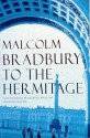 To The Hermitage - Malcolm Bradbury