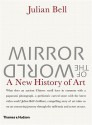 Mirror of the World: A New History of Art - Julian Bell