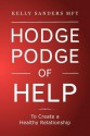 Hodgepodge of Help: To Create a Healthy Relationshipp - Kelly Sanders