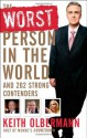 The Worst Person in the World: And 202 Strong Contenders - Keith Olbermann