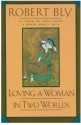 Loving a Woman in Two Worlds - Robert Bly