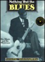 Nothing But the Blues: The Music and the Musicians - Lawrence Cohn