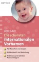 Die schönsten internationalen Vornamen: - Für Mädchen und Jungen - - Mit Herkunft und Bedeutung - - Mit Infos zu berühmten Namensträgern (German Edition) - Birgit Adam