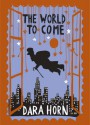 World To Come, The - Dara Horn