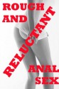 ROUGH AND RELUCTANT ANAL SEX (Five Brutal Backdoor Erotica Stories) - Nancy Brockton, Tracy Bond, Veronica Halstead, Julie Bosso, Stacy Reinhardt