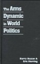 The Arms Dynamic In World Politics - Barry Buzan, Eric Herring