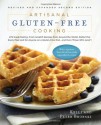 Artisanal Gluten-Free Cooking: 275 Great-Tasting, From-Scratch Recipes from Around the World, Perfect for Every Meal and for Anyone on a Gluten-Free Diet—and Even Those Who Aren't - Kelli Bronski, Peter Bronski