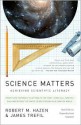 Science Matters: Achieving Scientific Literacy - Robert M. Hazen, James S. Trefil