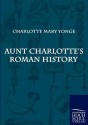 Aunt Charlotte's Roman History - Charlotte Mary Yonge