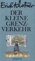 Der kleine Grenzverkehr oder Georg und die Zwischenfälle - Erich Kästner