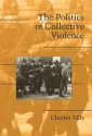 The Politics of Collective Violence - Charles Tilly, Sidney Tarrow, Douglas McAdam, Sidney Farrow