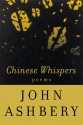 Chinese Whispers: Poems - John Ashbery