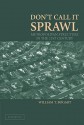 Don't Call It Sprawl: Metropolitan Structure in the Twenty-First Century - William T. Bogart