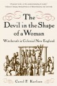 The Devil in the Shape of a Woman: Witchcraft in Colonial New England - Carol F. Karlsen