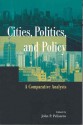 Cities, Politics, and Policy: A Comparative Analysis - John P. Pelissero