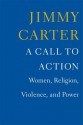 A Call to Action: Women, Religion, Violence, and Power - Jimmy Carter