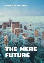 The Mere Future - Sarah Schulman