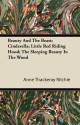 Beauty and the Beast; Cinderella; Little Red Riding Hood; The Sleeping Beauty in the Wood - Anne Thackeray Ritchie