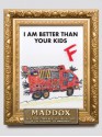 I Am Better Than Your Kids - Maddox