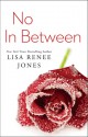 No in Between - Lisa Renee Jones