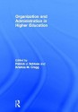 Organization and Administration in Higher Education - Patrick J. Schloss, Kristina M. Cragg