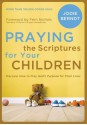 Praying the Scriptures for Your Children: Discover How to Pray God's Purpose for Their Lives - Jodie Berndt