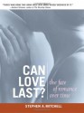 Can Love Last?: The Fate of Romance Over Time - Stephen A. Mitchell