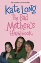 The Bad Mother's Handbook - Kate Long