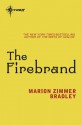 The Firebrand - Marion Zimmer Bradley