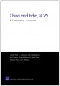 China and India, 2025: A Comparative Assessment - Wolf, Jr., Charles, Siddhartha Dalal, Julie DaVanzo, Eric V. Larson, Alisher Akhmedjonov