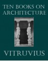 The Ten Books On Architecture (Illustrated) - Vitruvius, Morris Hicky Morgan