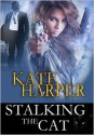Stalking The Cat - Kate Harper