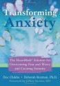 Transforming Anxiety: The HeartMath Solution for Overcoming Fear and Worry and Creating Serenity - Doc Childre, Deborah Rozman