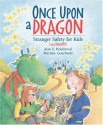 Once Upon a Dragon: Stranger Safety for Kids (and Dragons) - Jean E. Pendziwol, Martine Gourbault