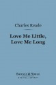 Love Me Little, Love Me Long (Barnes & Noble Digital Library) - Charles Reade