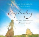 Captivating: Unveiling the Mystery of a Woman's Soul - John Eldredge, Stasi Eldredge