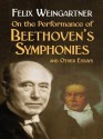 On the Performance of Beethoven's Symphonies and Other Essays (Dover Books on Music) - Felix Weingartner