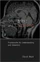 Stuttering and Cluttering: Frameworks for Understanding and Treatment - David Ward