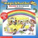 The Magic School Bus Makes a Rainbow: A Book About Color - Joanna Cole, Jocelyn Stevenson, Carolyn Bracken, Carolyn Braken