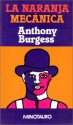 La naranja mecánica - Anthony Burgess