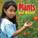 Plants Are Alive! - Molly Aloian