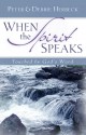 When the Spirit Speaks: Touched by God's Word - Peter Herbeck, Debbie Herbeck