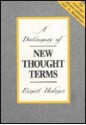 Dictionary of New Thought Terms: The Words and Phrases Commonly Used in Metaphysics - Ernest Holmes, Arthur Vergara