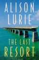 The Last Resort: A Novel - Alison Lurie